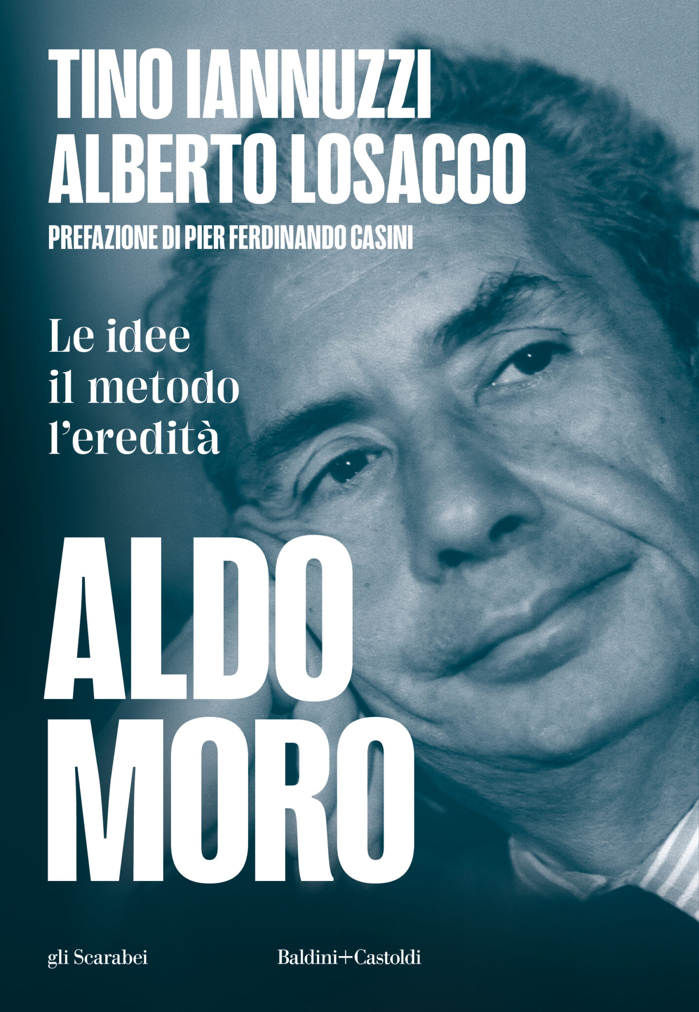 Tino Iannuzzi, Alberto Losacco – Aldo Moro. Le idee, il metodo, l’eredità 