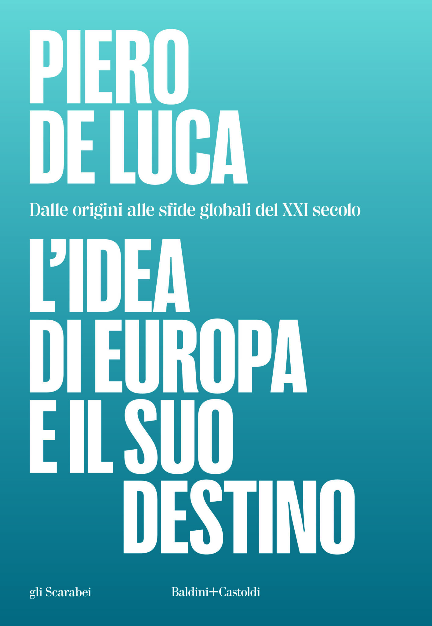 Piero De Luca - L'idea di Europa e il suo destino 
